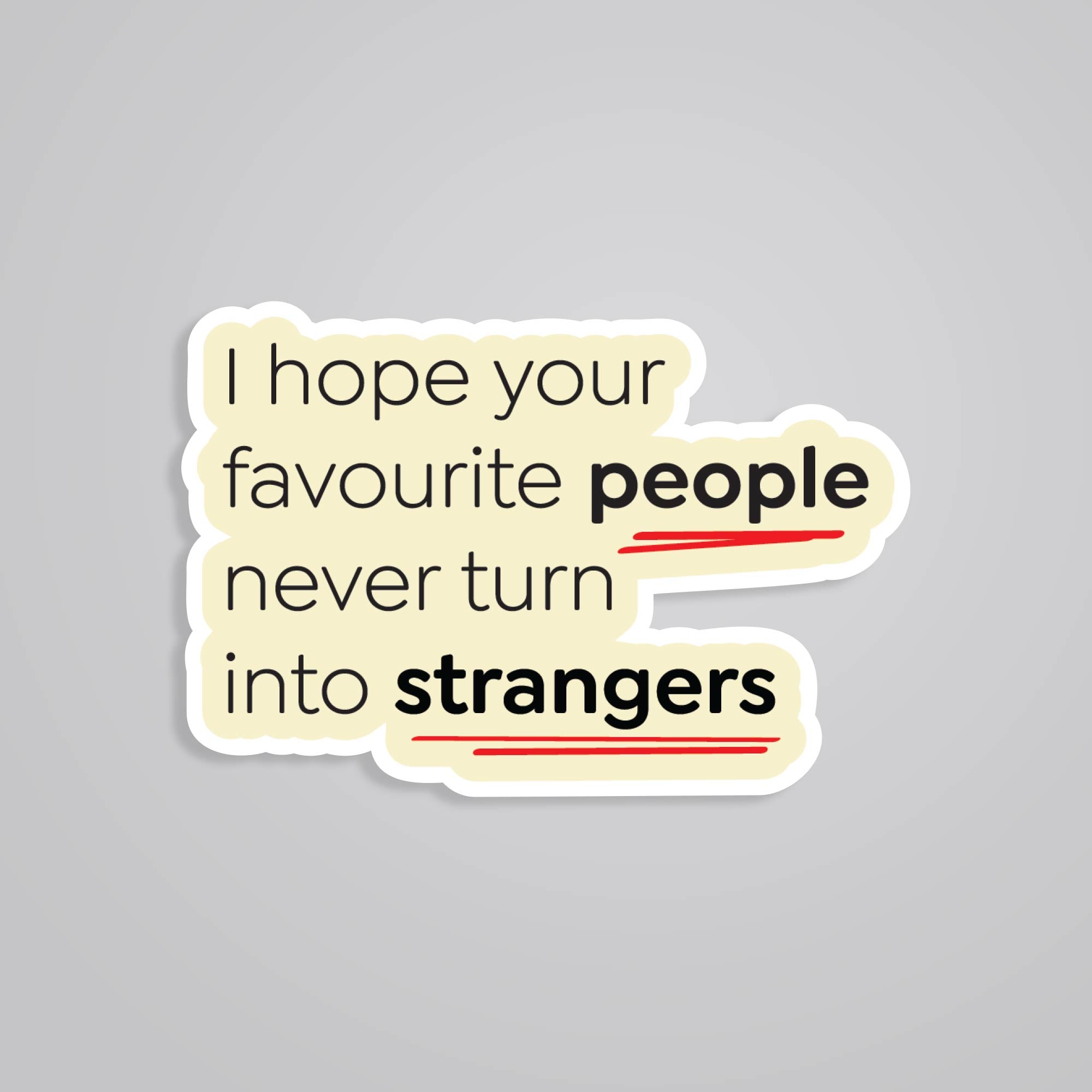 Fomo Store Stickers Casual I hope your favourite people never turn into strangers