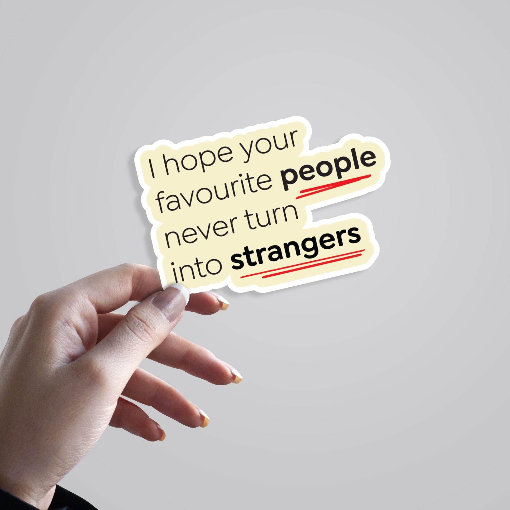 I hope your favourite people never turn into strangers Casual Stickers