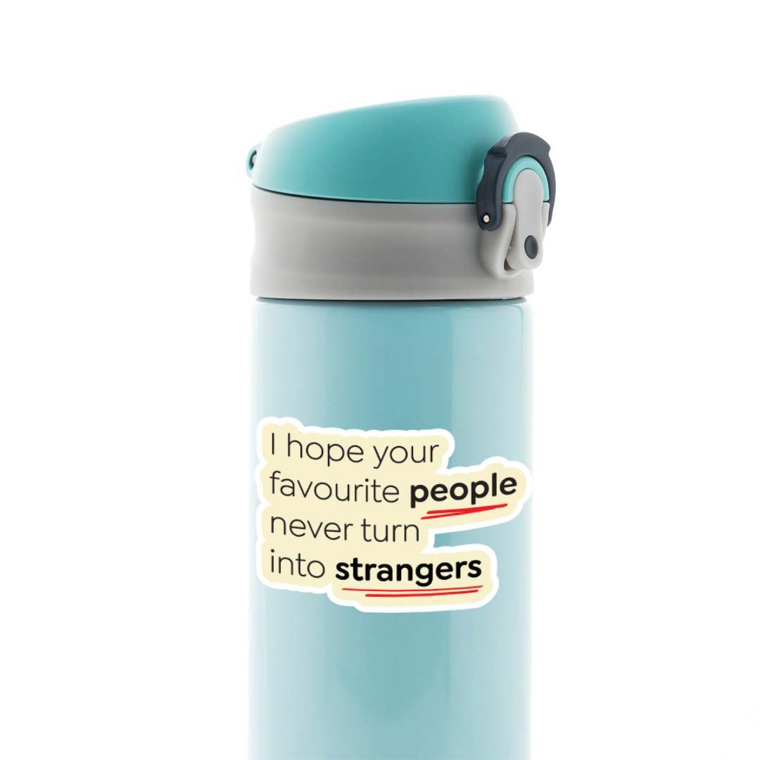 I hope your favourite people never turn into strangers Casual Stickers
