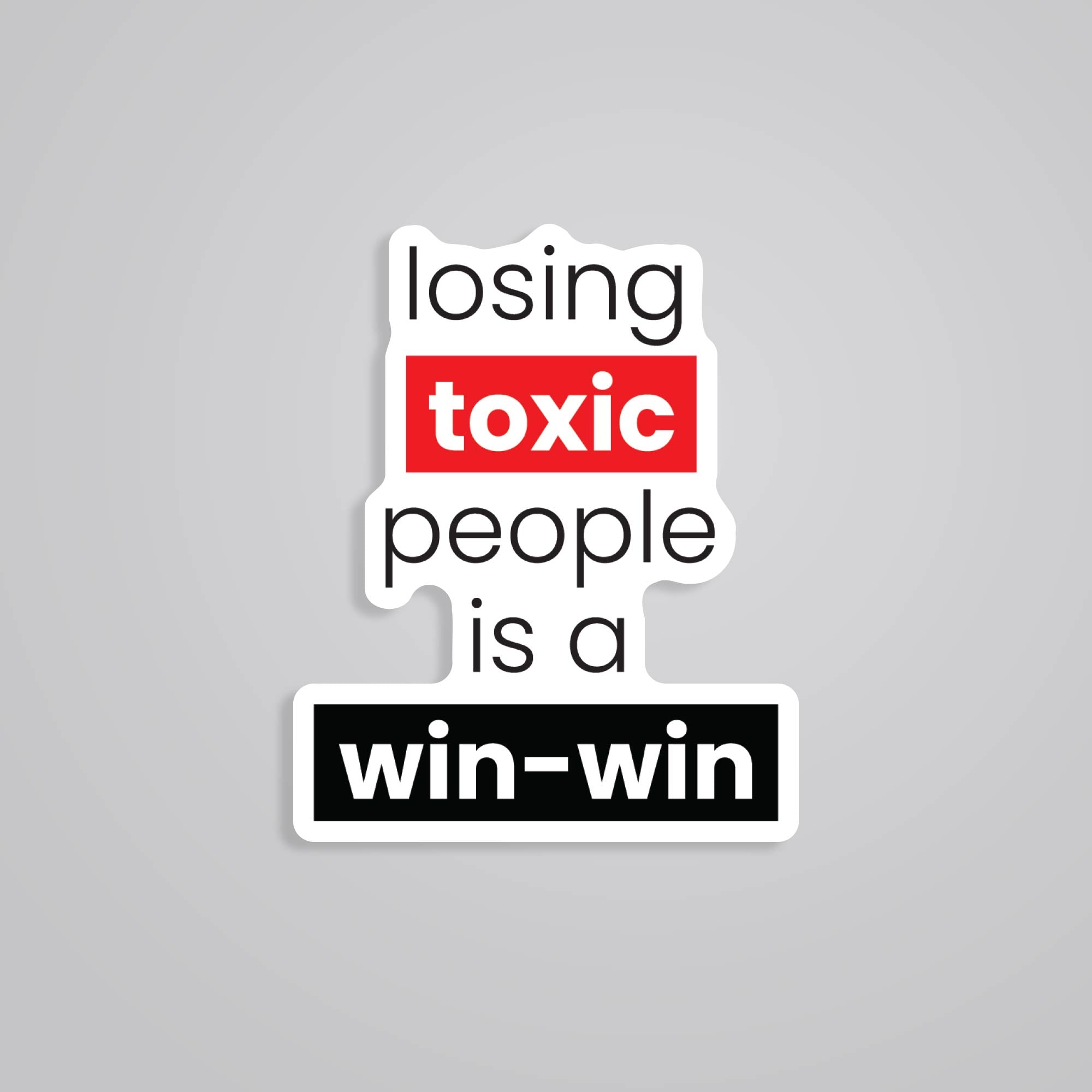 Fomo Store Stickers Casual Losing toxic people is a win-win