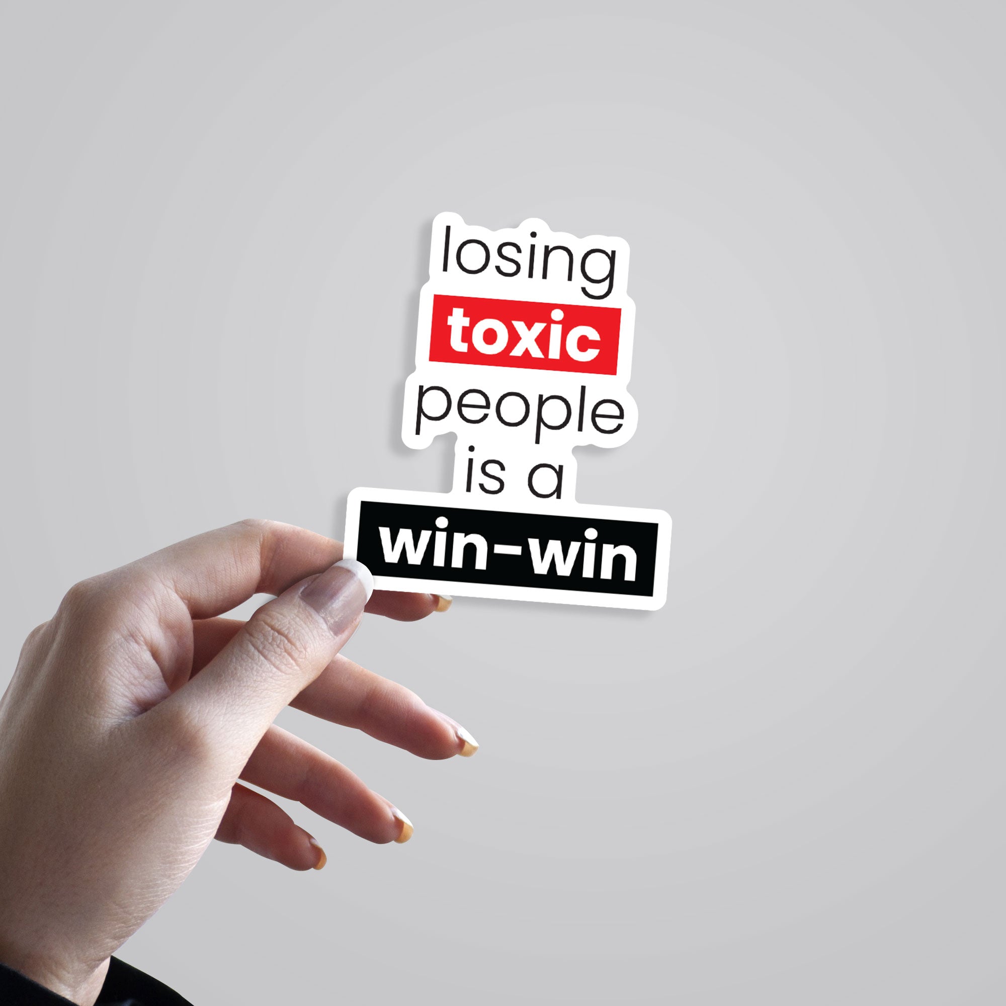 Losing toxic people is a win-win Casual Stickers