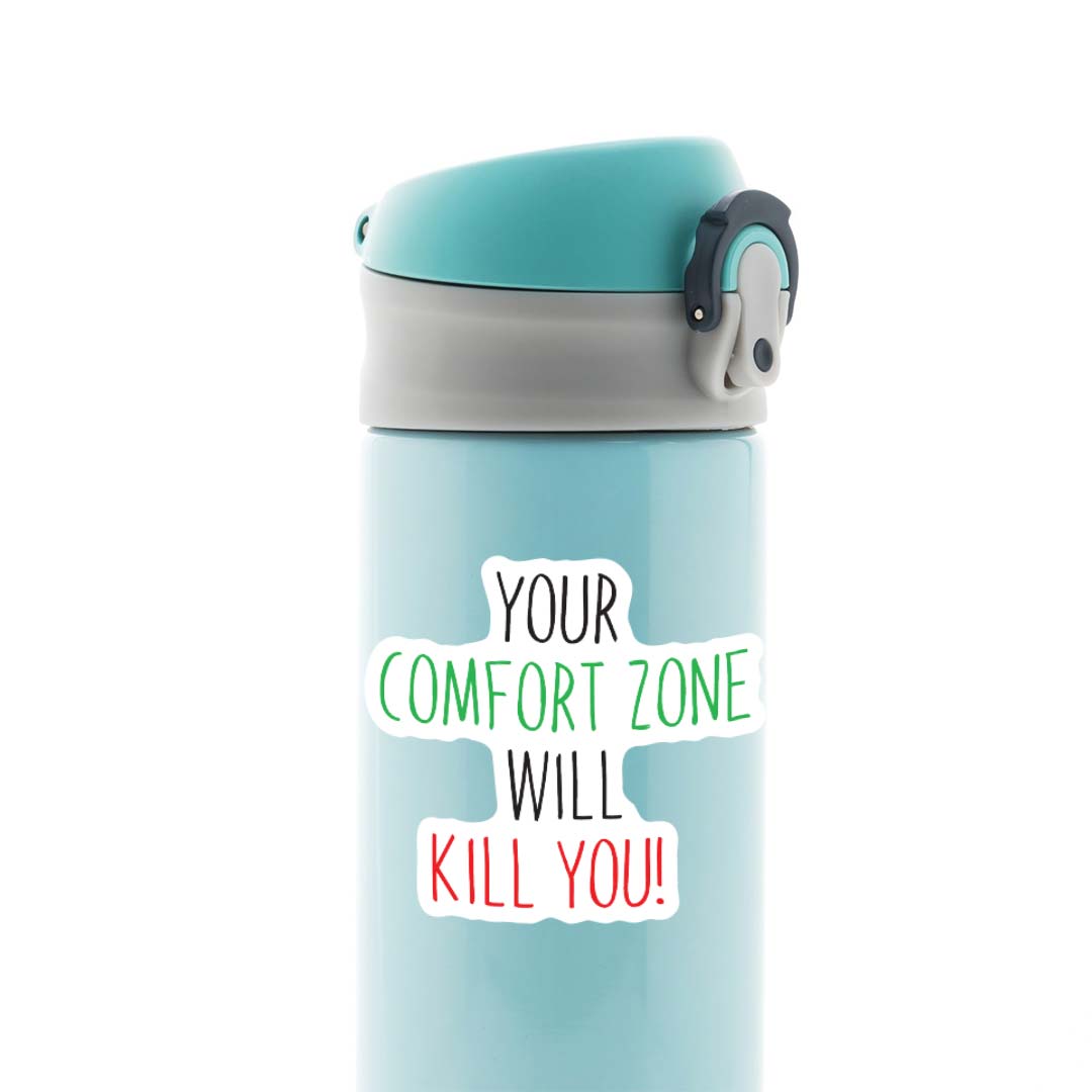 Your Comfort Zone Will Kill You Motivational Stickers