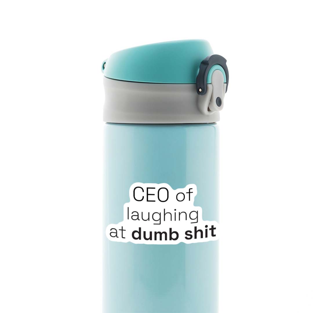 CEO of laughing at dumb shit Witty Stickers