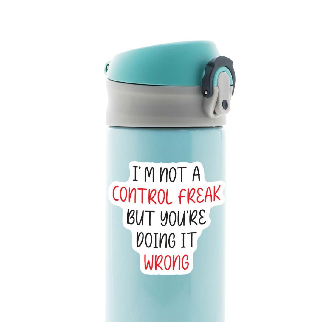 I'm not a control freak Witty Stickers