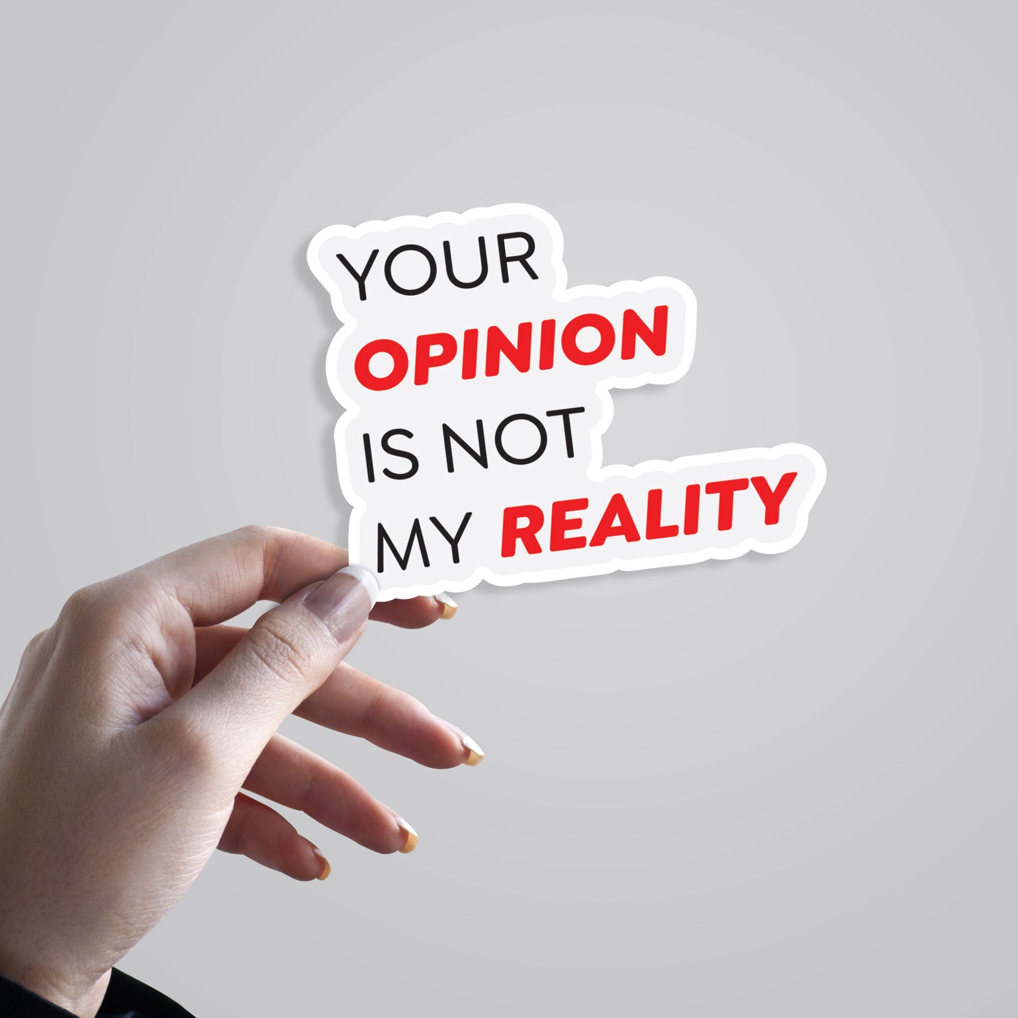 Your Opinion is Not My Reality Witty Stickers