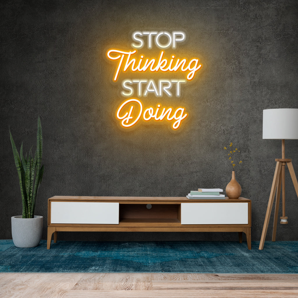 Stop Thinking Start Doing Neon Sign