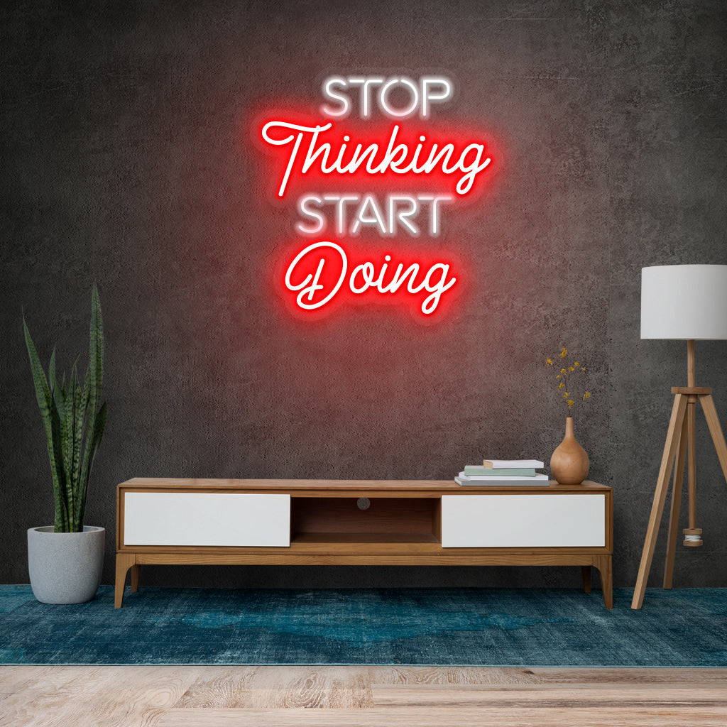 Stop Thinking Start Doing Neon Sign
