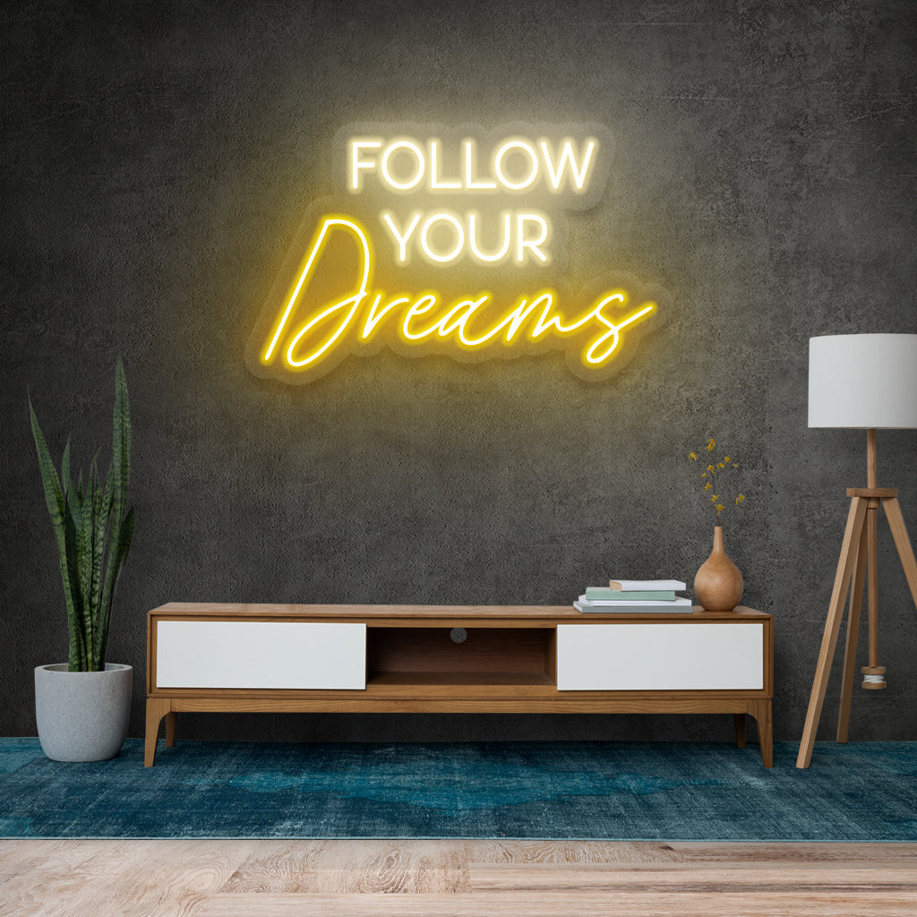 Follow Your Dreams Neon Sign
