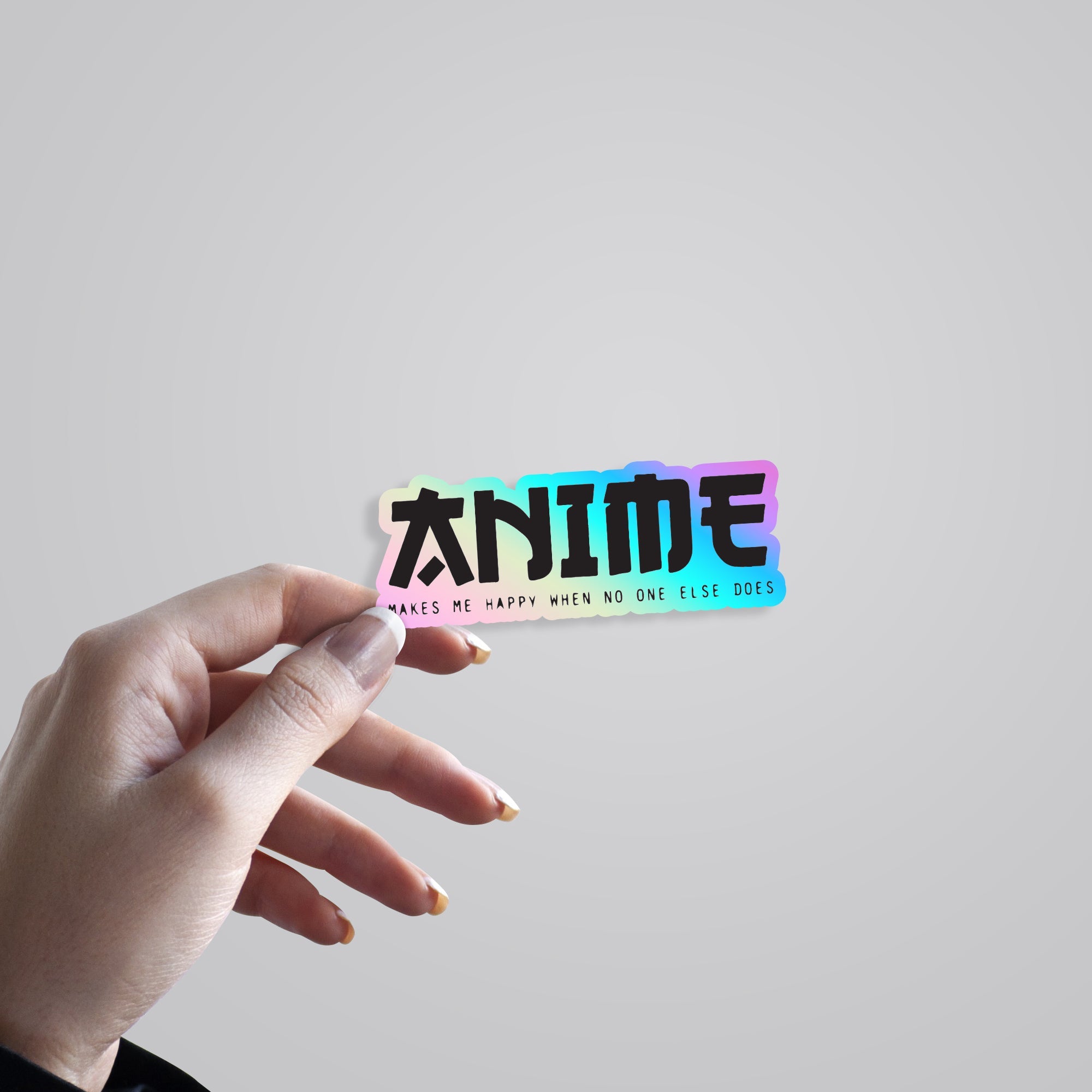 Anime Makes Me Happy Holographic Stickers