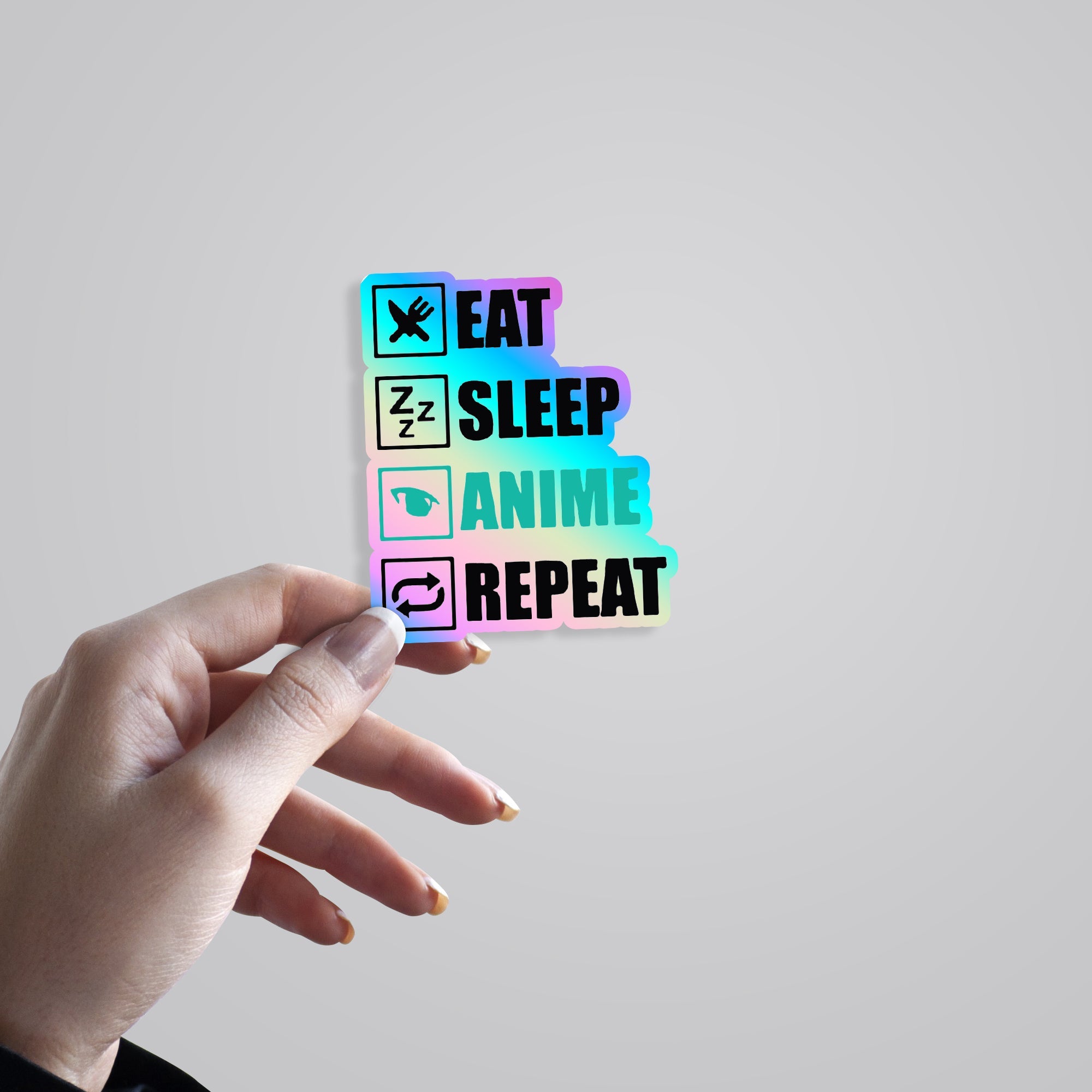 Eat, Sleep, Anime & Repeat Holographic Stickers