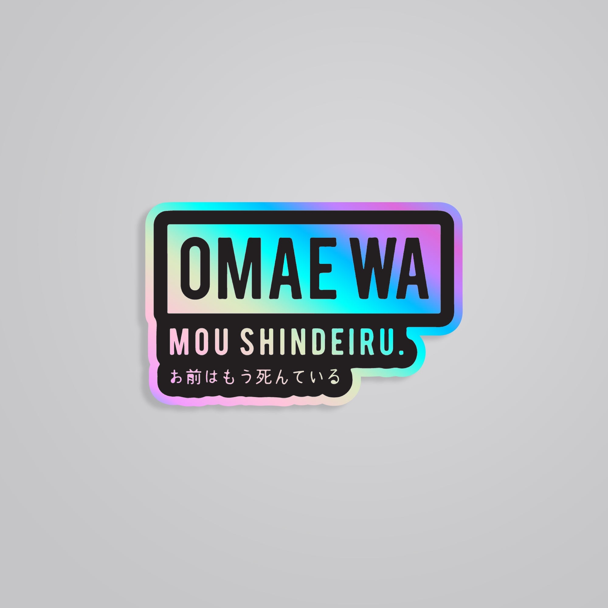 Fomo Store Holographic Stickers Anime Omae Wa Mou Shindeiru