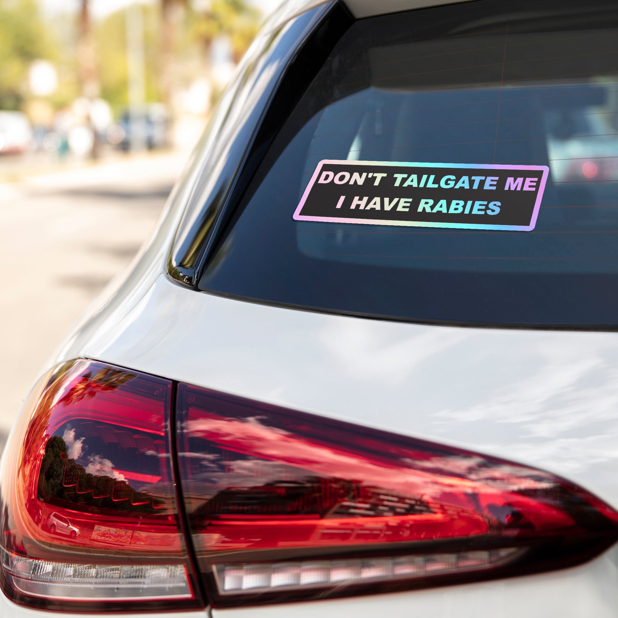 Don’t Tailgate Me I have Rabies Holographic Stickers