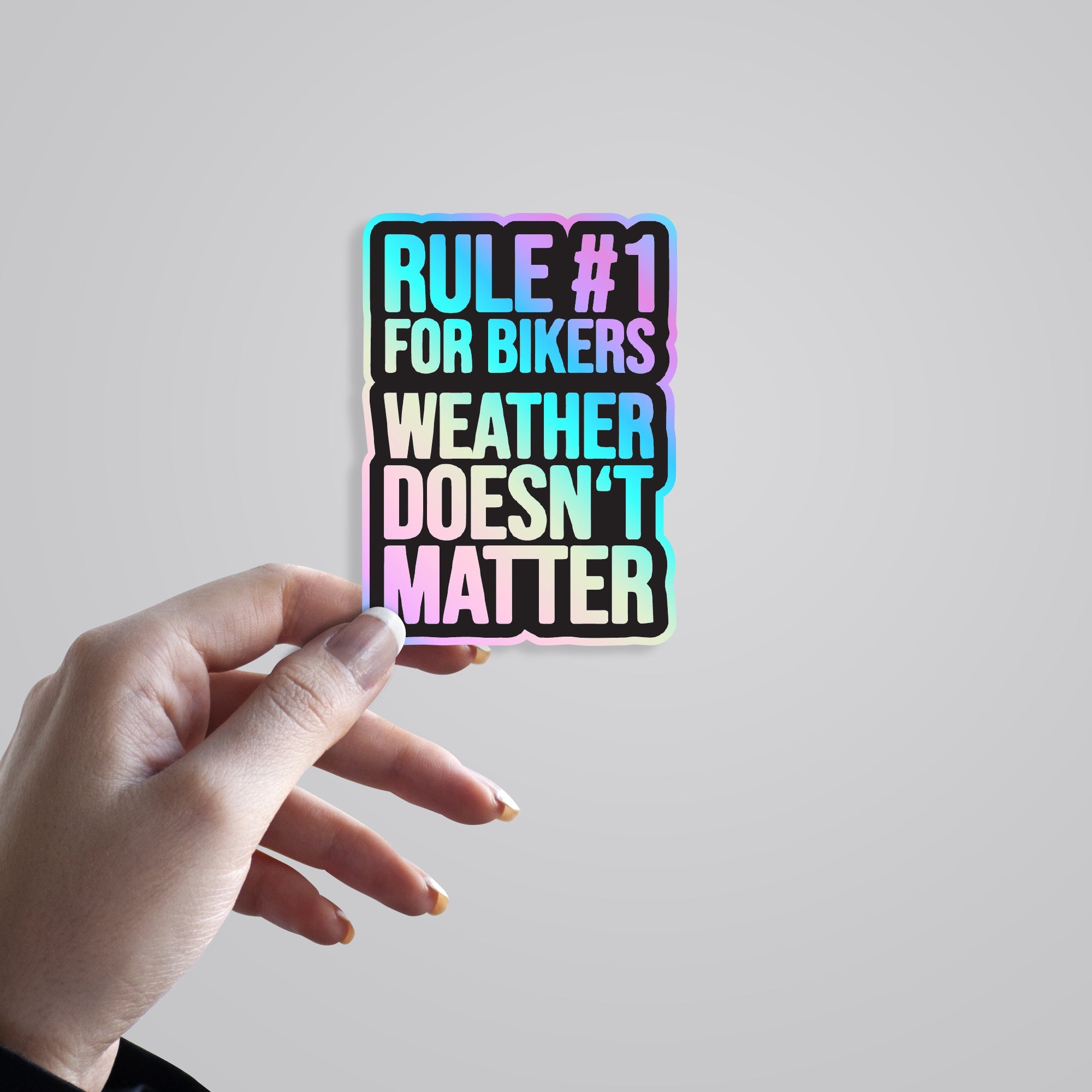 Rule 1 for Bikers, Weather Doesn’t Matter Holographic Stickers