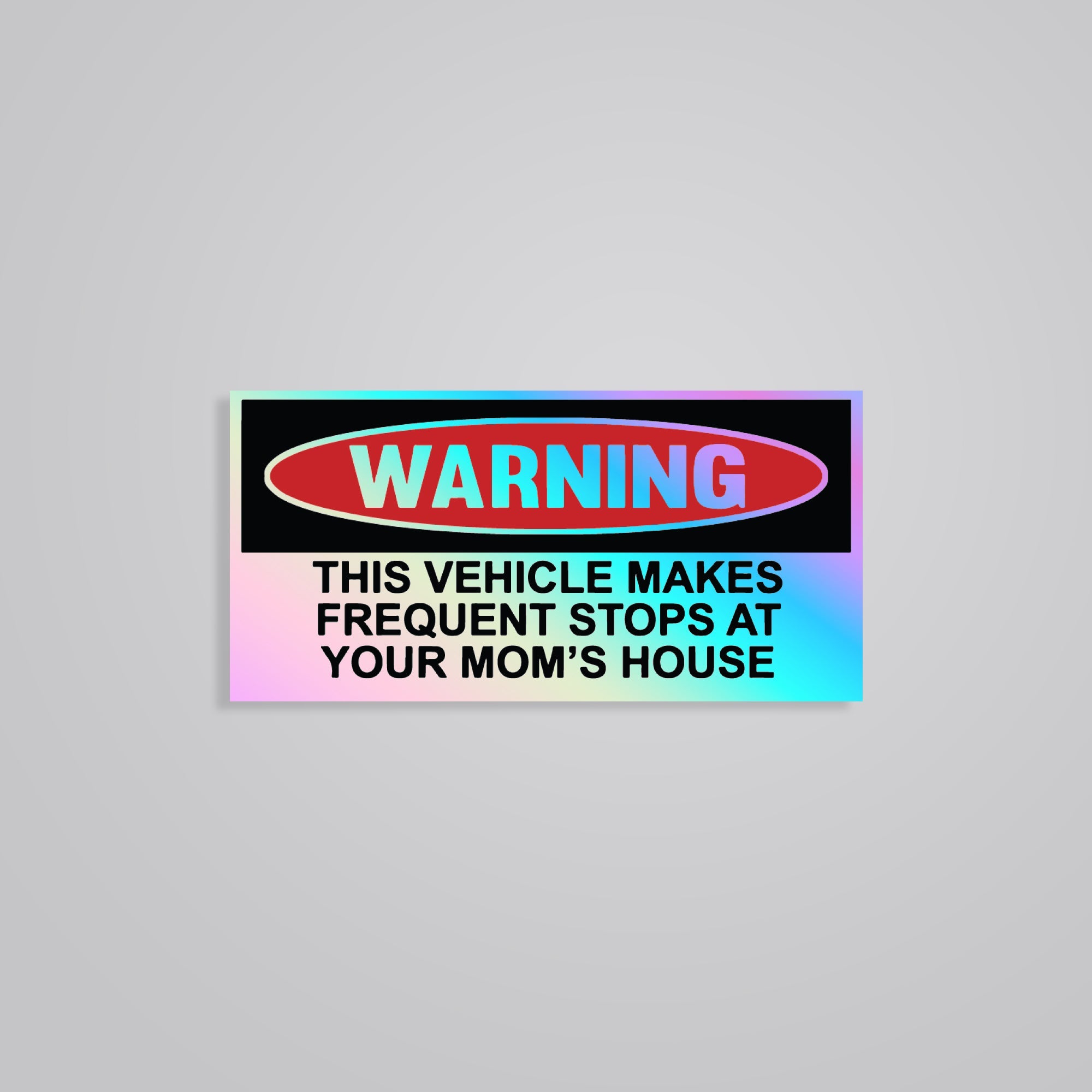Fomo Store Holographic Stickers Cars & Bikes This Vehicle Makes Frequent Stops At Your Mom's 