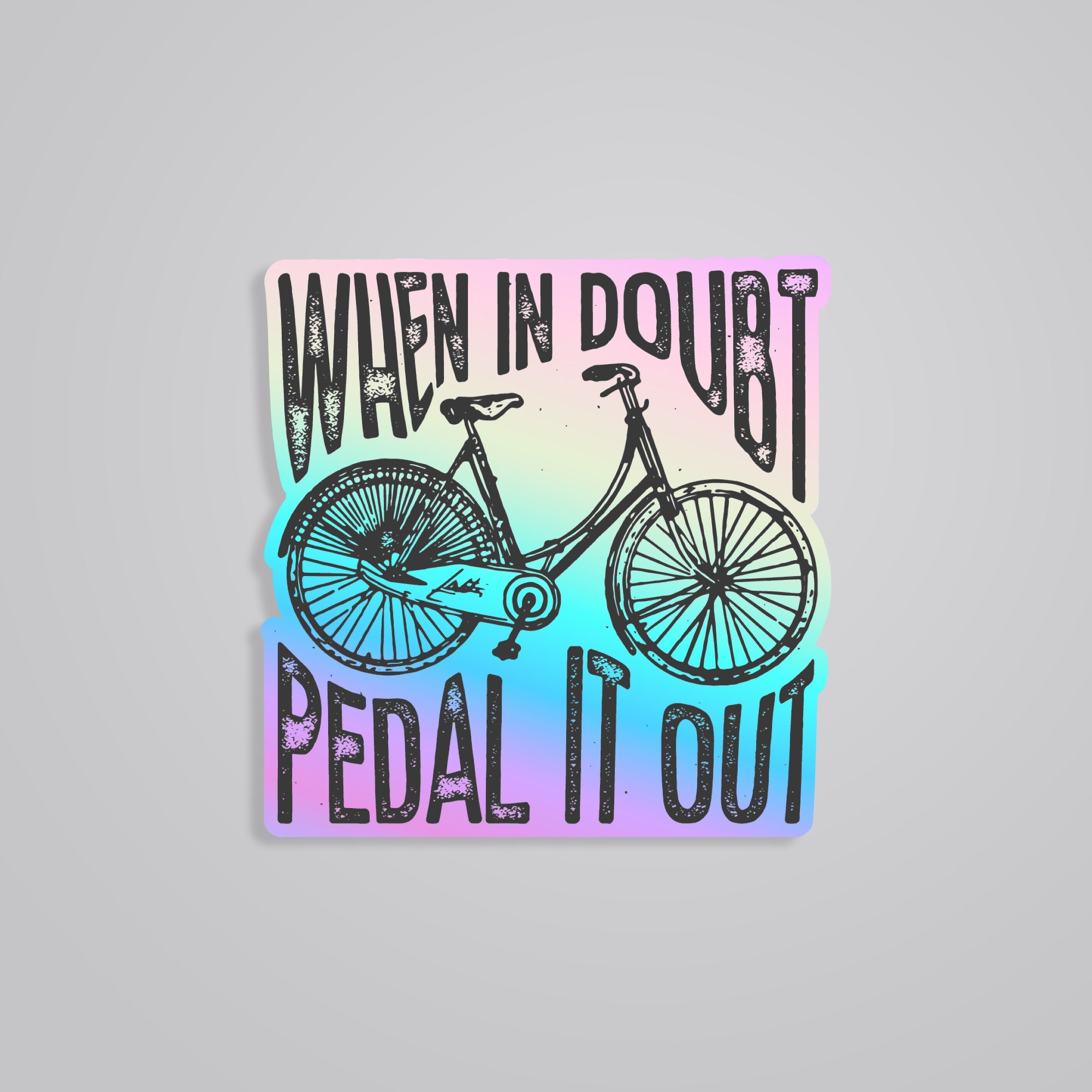 Fomo Store Holographic Stickers Cars & Bikes When In Doubt Pedal It Out