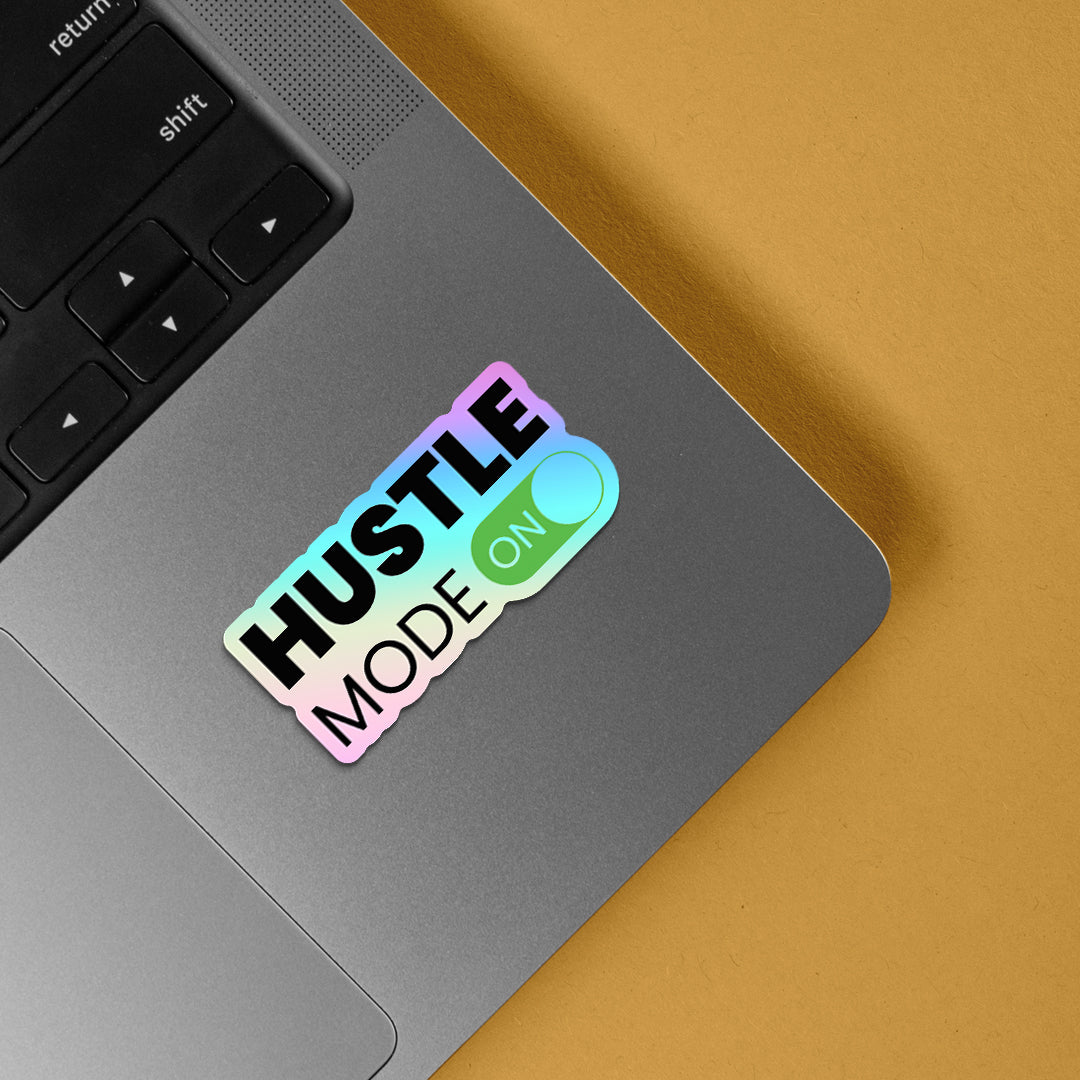 Hustle Mode On Holographic Stickers