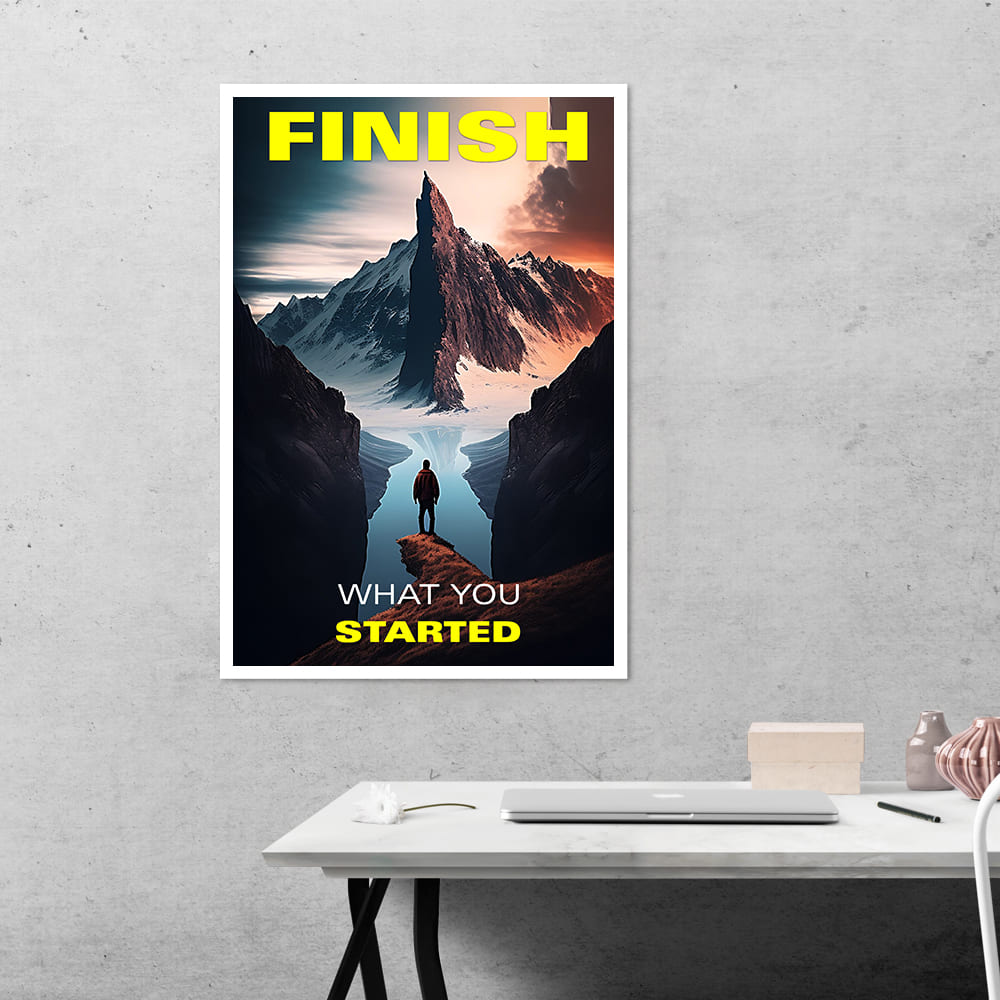 Finish What You Started Motivational Poster