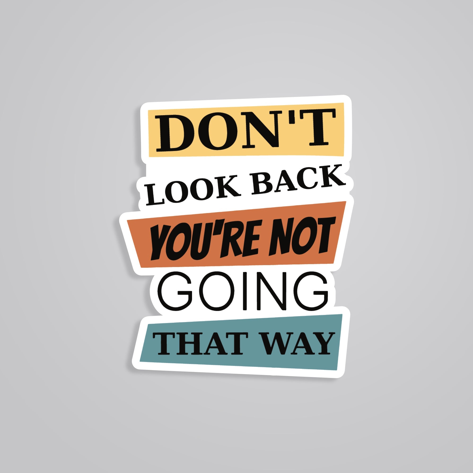 Fomo Store Stickers Motivational Don’t Look Back You're Not Going That Way