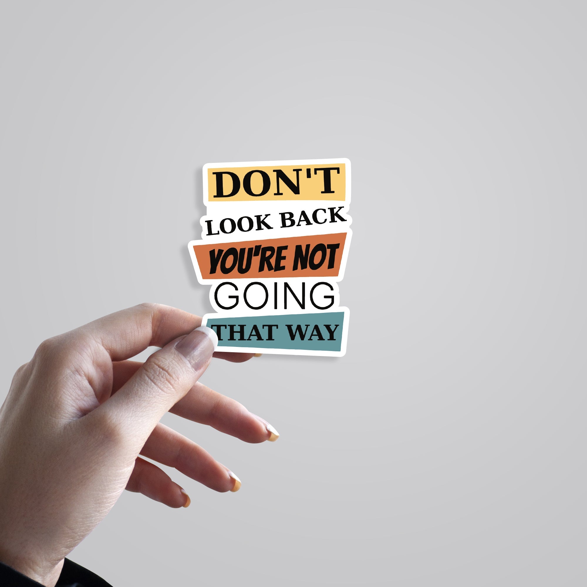 Don’t Look Back You're Not Going That Way Motivational Stickers