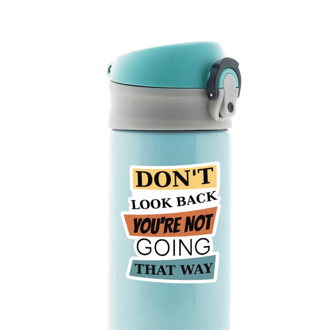 Don’t Look Back You're Not Going That Way Motivational Stickers