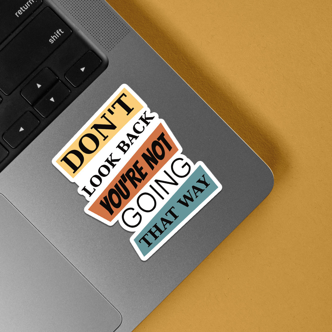 Don’t Look Back You're Not Going That Way Motivational Stickers