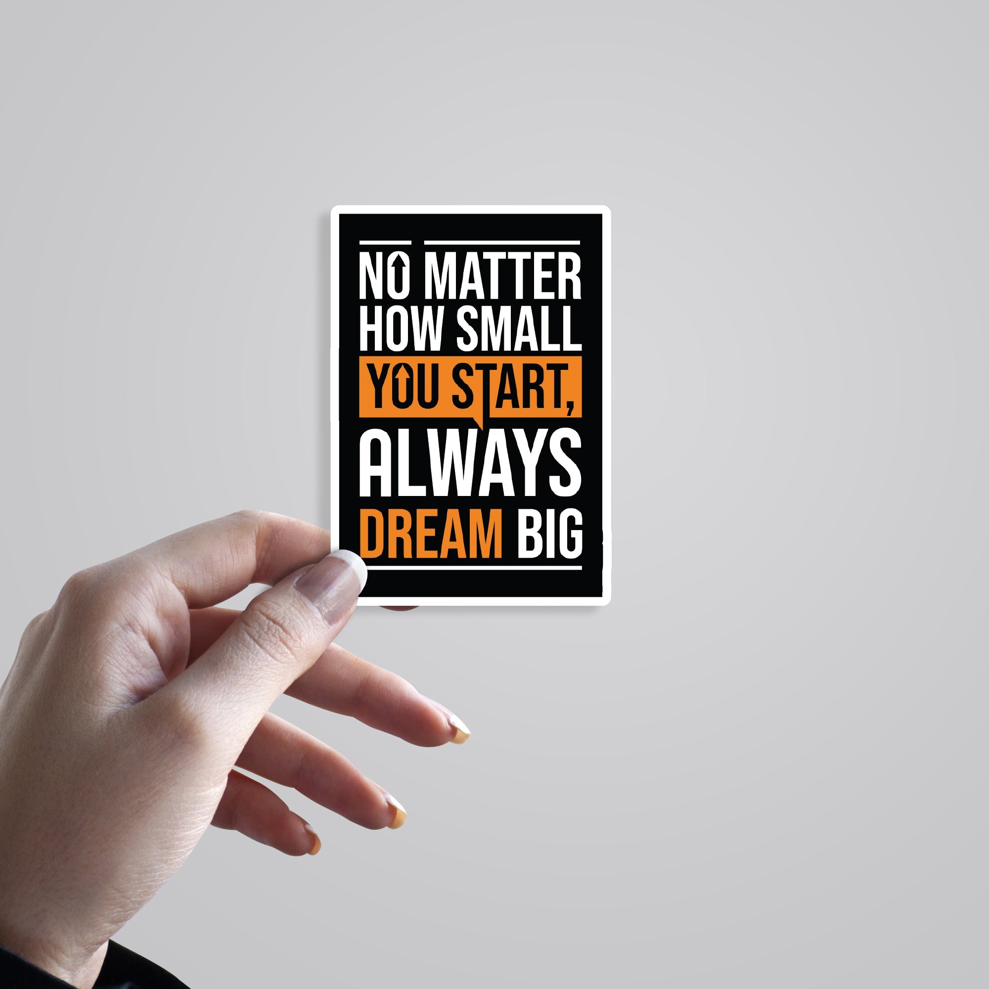 No Matter How Small You Start Always Dream Big Motivational Stickers