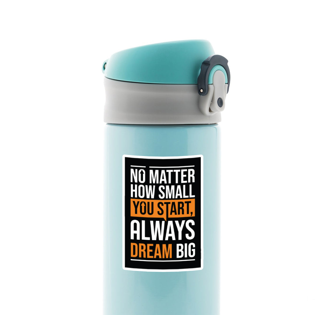 No Matter How Small You Start Always Dream Big Motivational Stickers