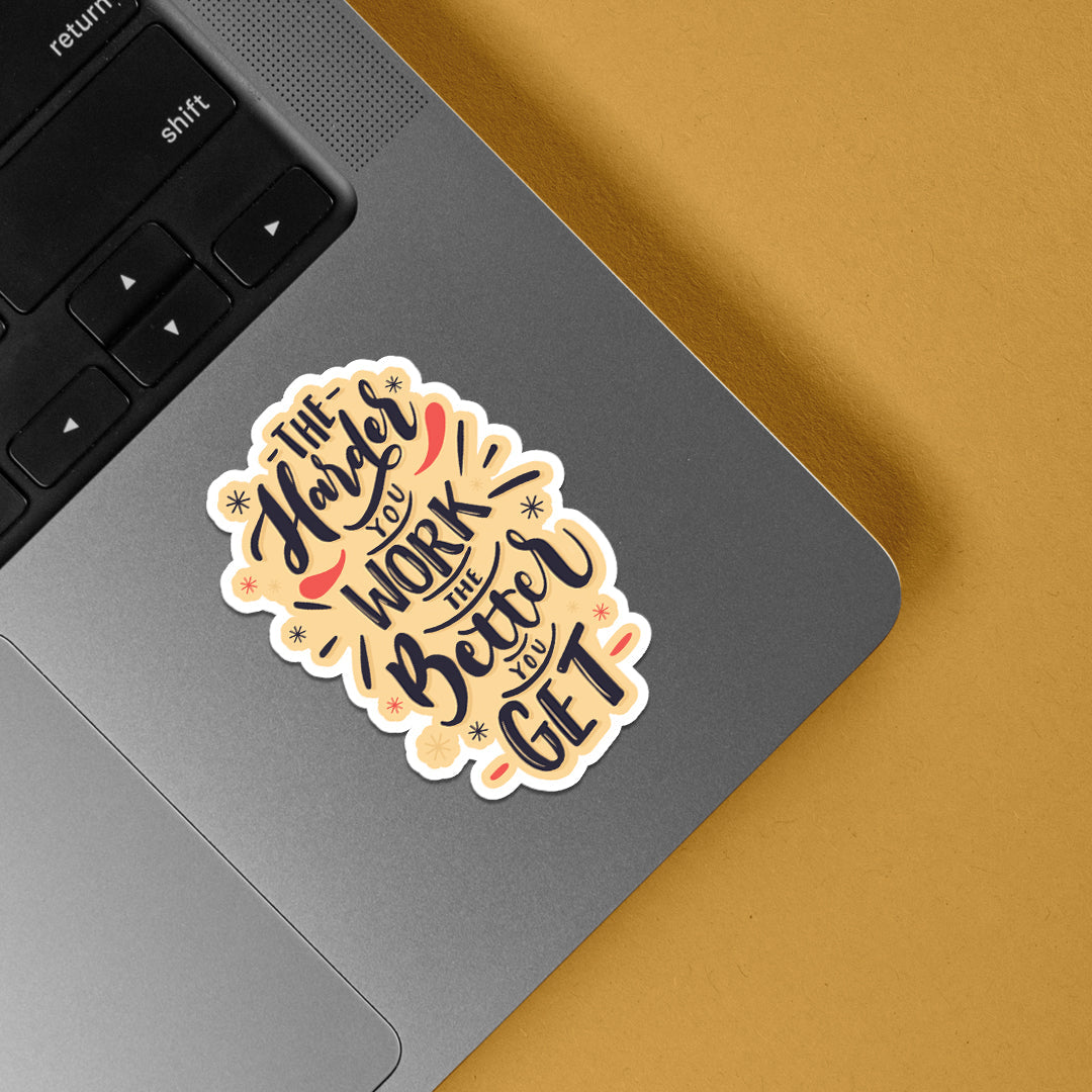 The harder you work The better you get Motivational Stickers