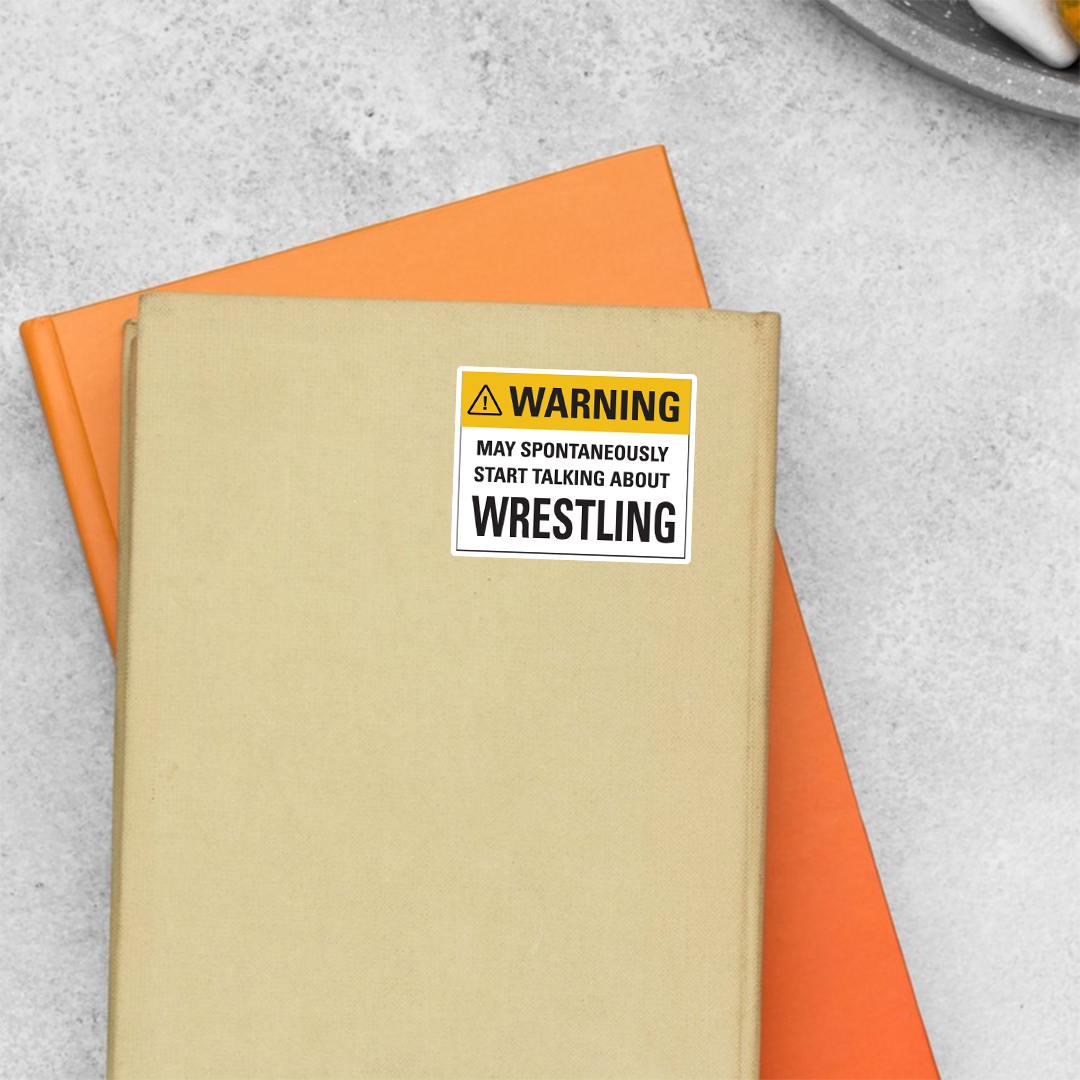 May spontaneously start talking about Wrestling Witty Stickers