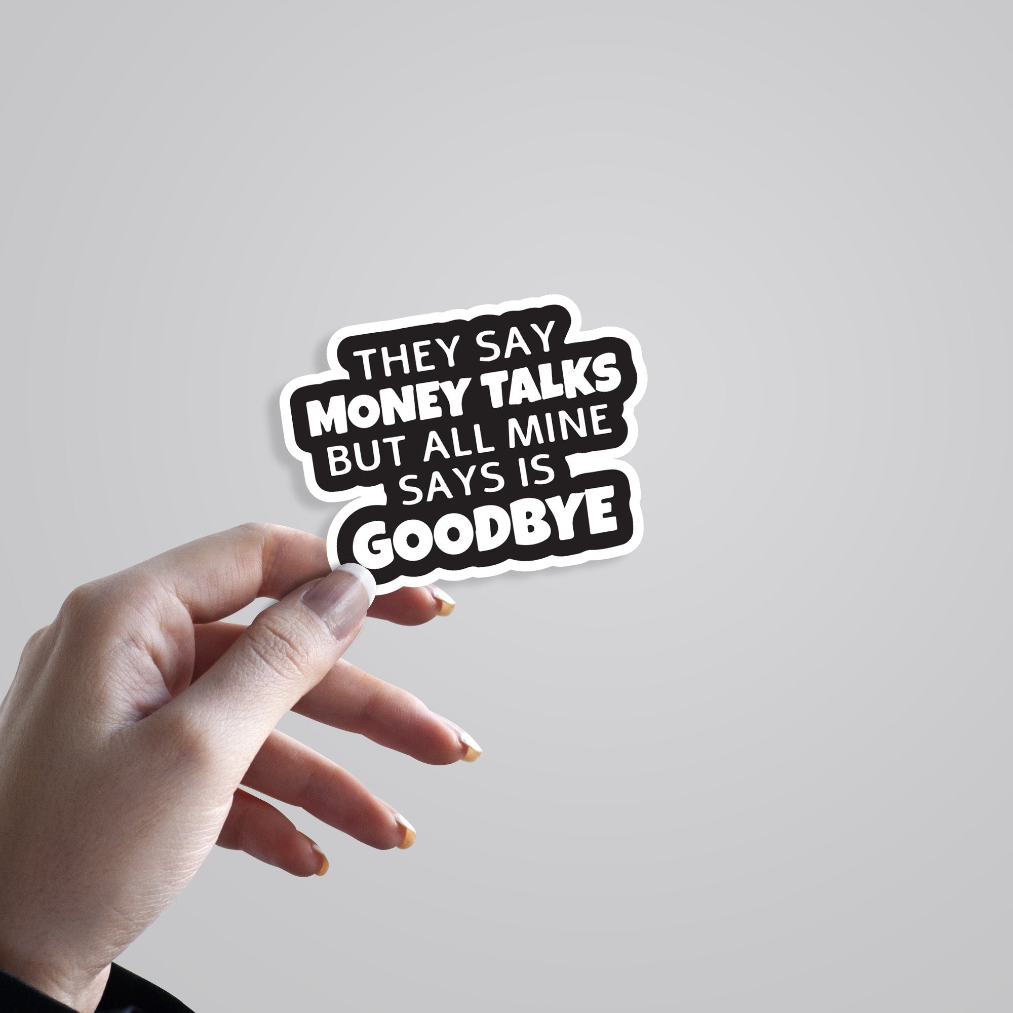 They say Money talk but Mine says Goodbye Witty Stickers