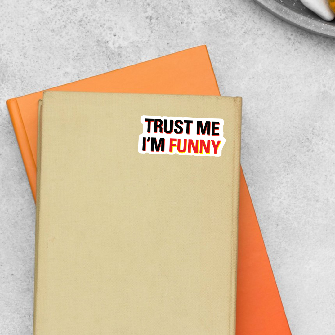 Trust Me I'm Funny Witty Stickers