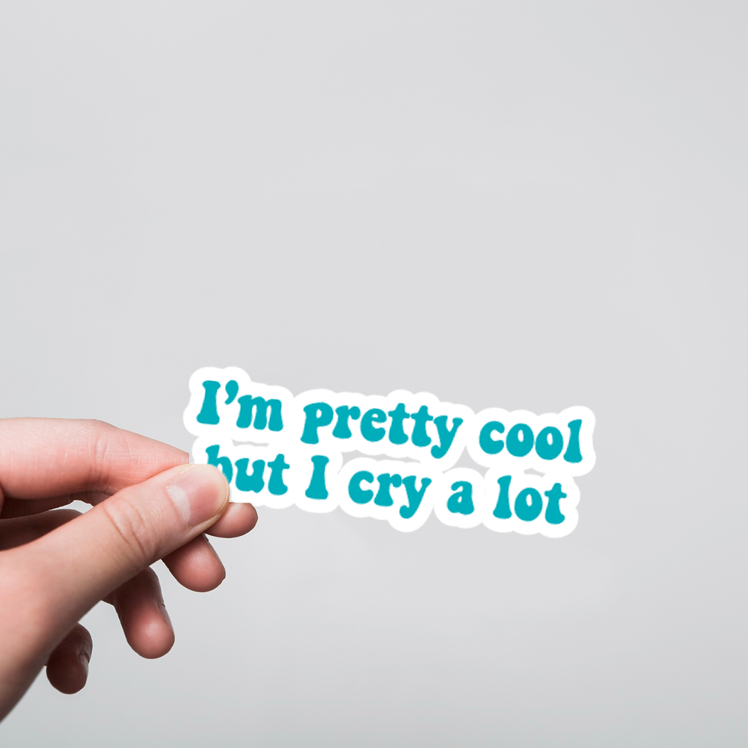 Fomo Store Stickers Casual I am Pretty cool but I Cry Lot  